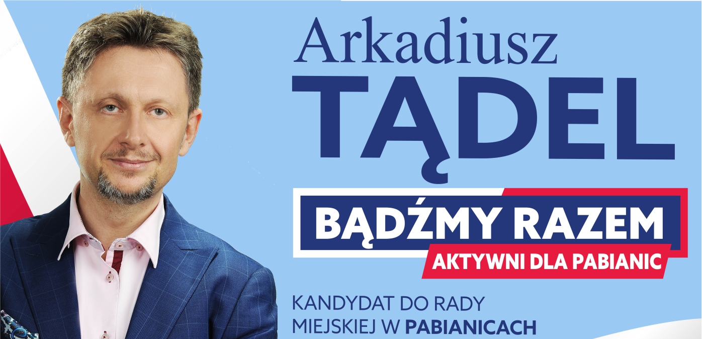 Arkadiusz Tądel – kandydat do Rady Miejskiej w Pabianicach